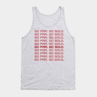 GO FAR. GO SOLO. Tank Top